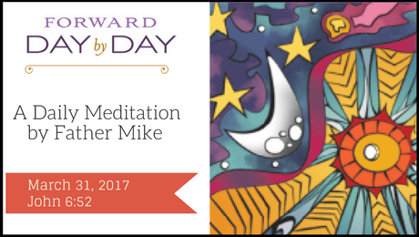 Forward Day by Day, Living Bread, Bread of Life, John 6:52